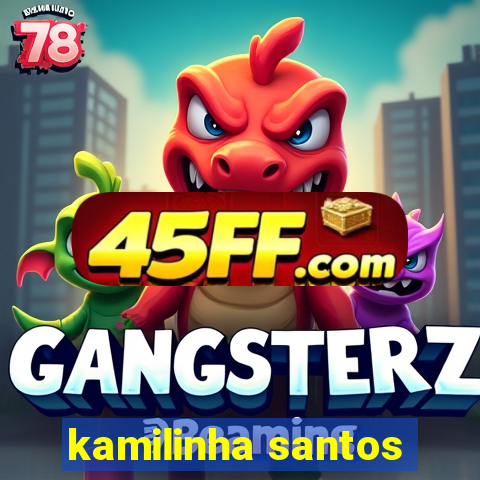 kamilinha santos